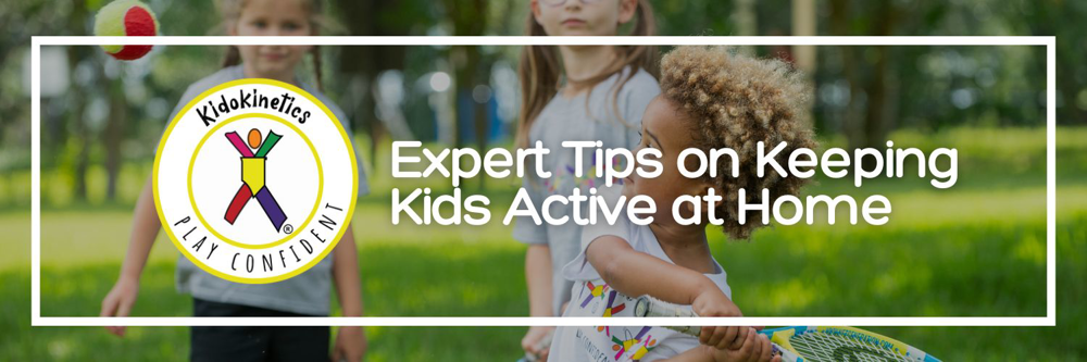 Expert Tips on Keeping Kids Active at Home